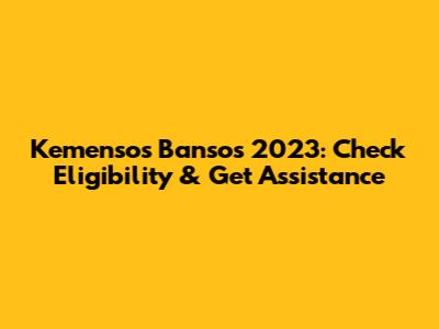 Kemensos Bansos 2023: Check Eligibility & Get Assistance