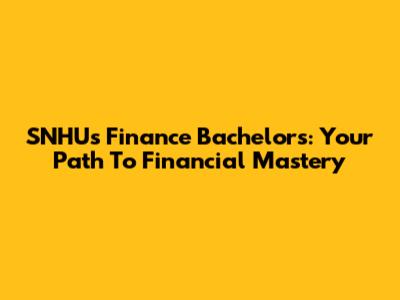 SNHU's Finance Bachelor's: Your Path To Financial Mastery